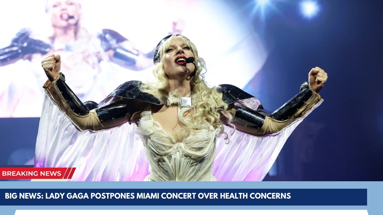 Big News: Lady Gaga postpones Miami concert over health concerns